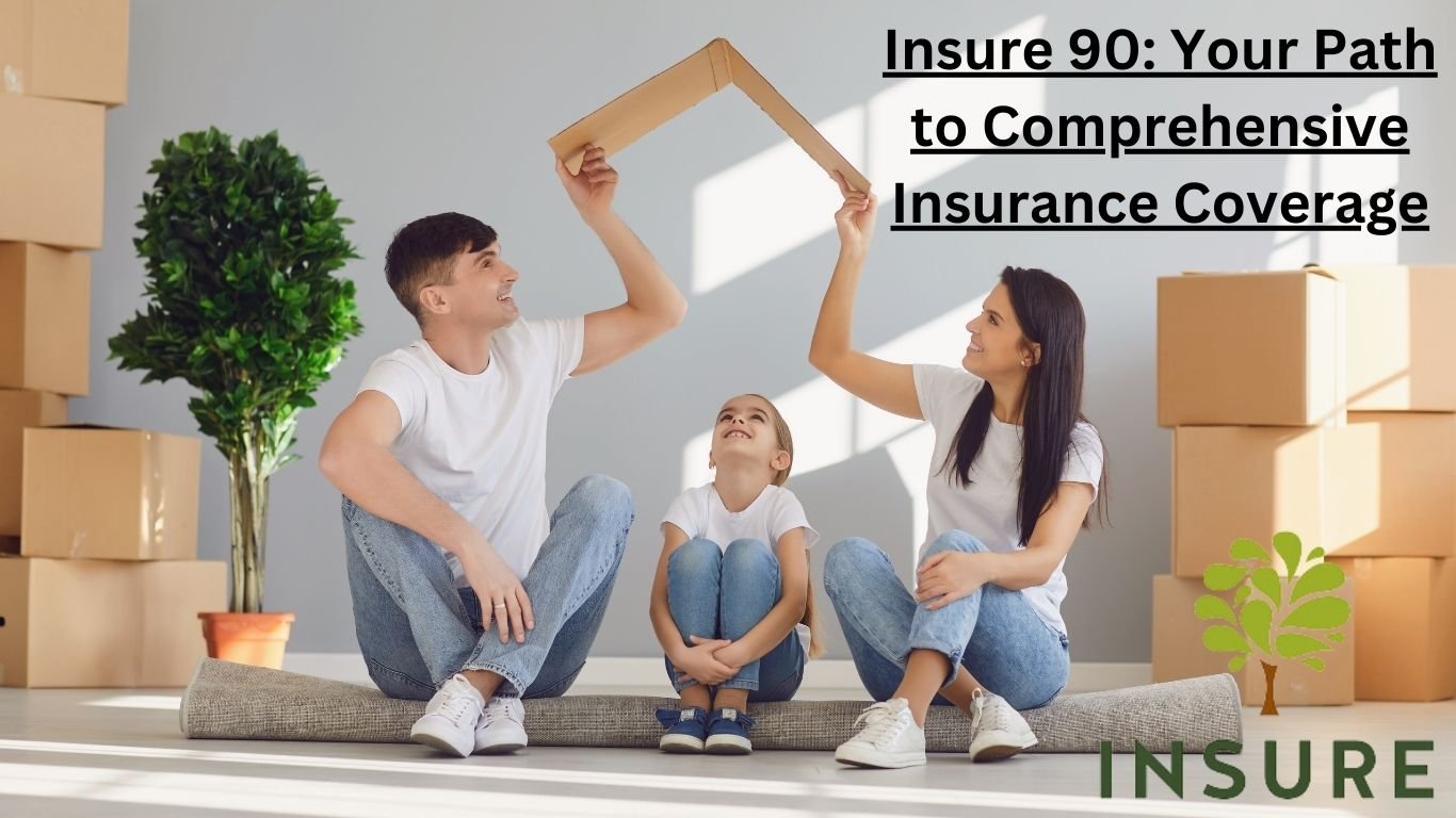 Insure 90: Your Path to Comprehensive Insurance Coverage