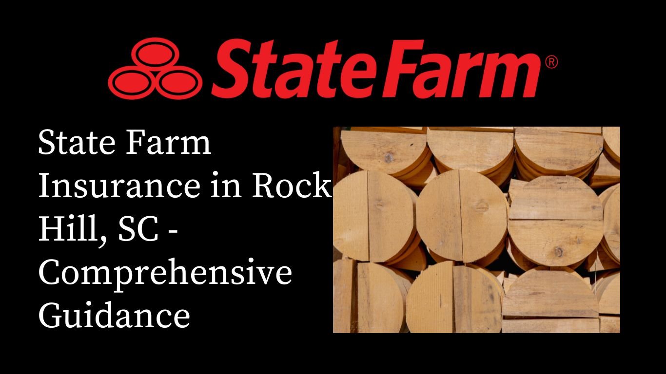 State Farm Insurance in Rock Hill, SC - Comprehensive Guidance