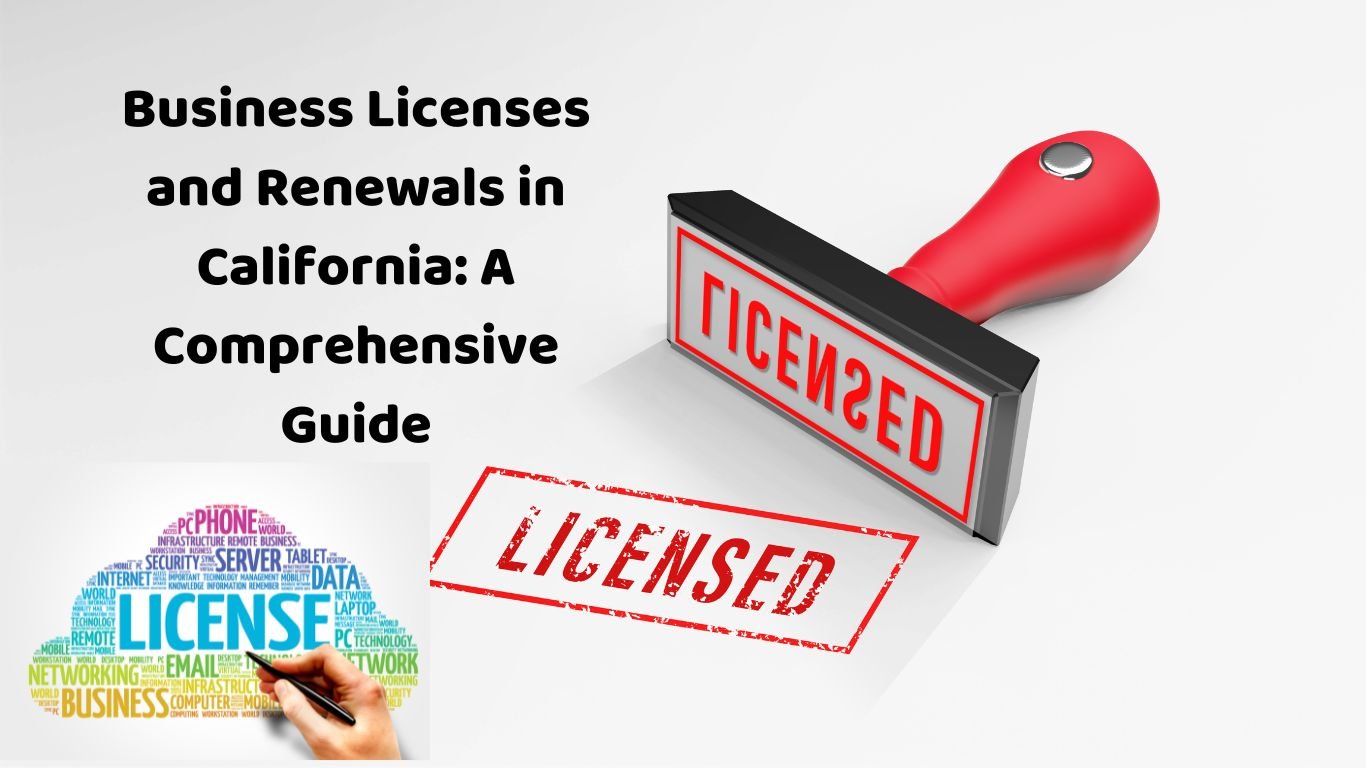 Business Licenses and Renewals in California: A Comprehensive Guide