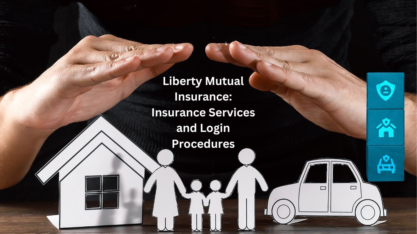 Liberty Mutual Insurance: Insurance Services and Login Procedures