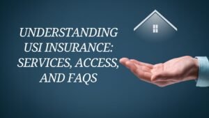 USI Insurance: Services, Access, and FAQs