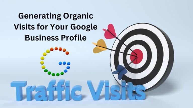 Generating Organic Visits for Your Google Business Profile