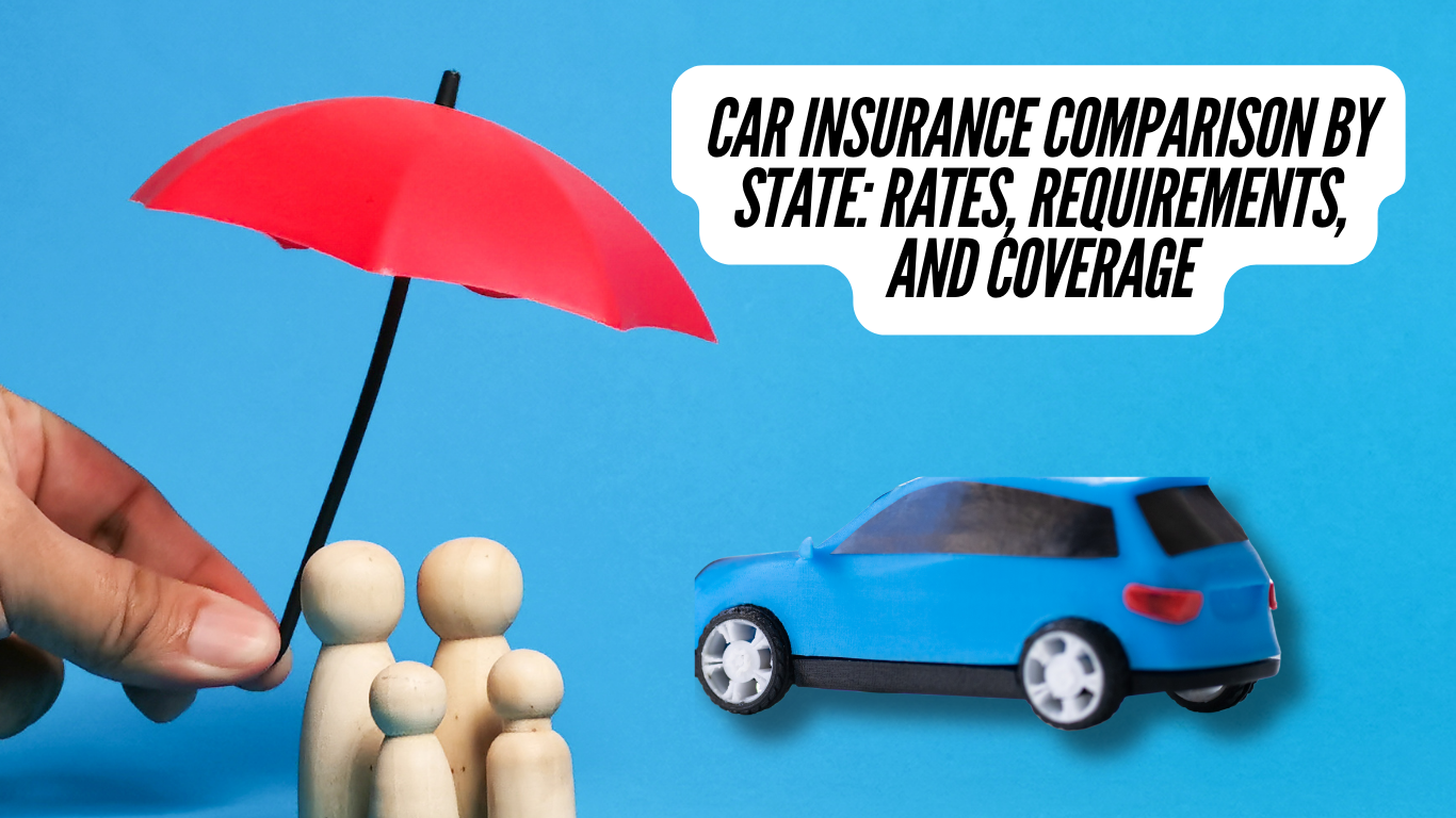 Car Insurance Comparison by State: A Complete Guide to Rates, Requirements, and Coverage